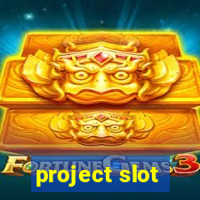 project slot