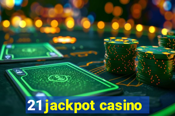 21 jackpot casino