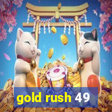 gold rush 49