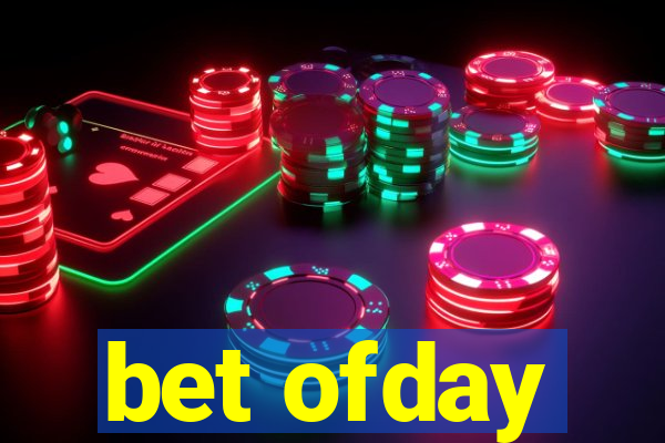 bet ofday