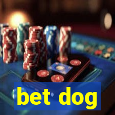 bet dog