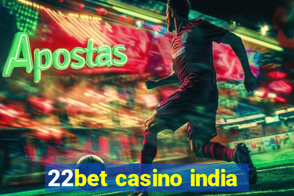 22bet casino india