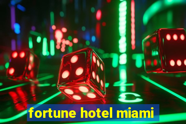 fortune hotel miami