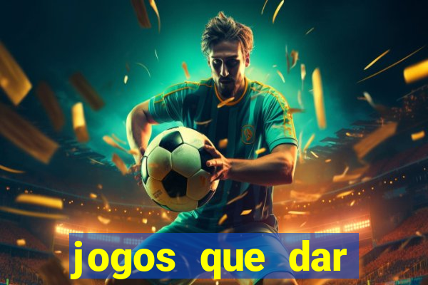 jogos que dar dinheiro no cadastro