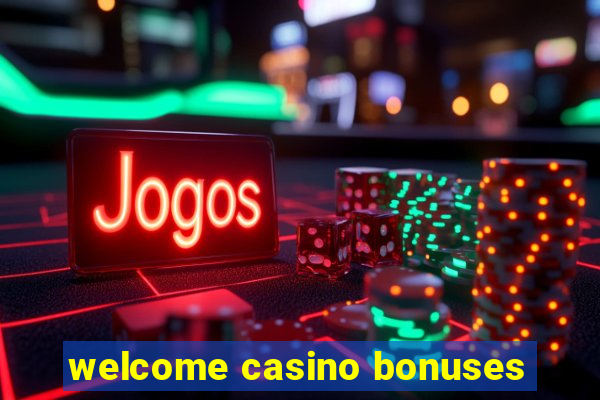 welcome casino bonuses