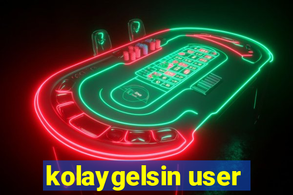 kolaygelsin user