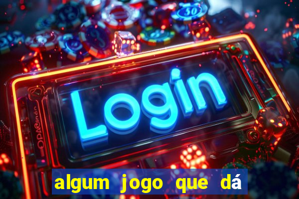 algum jogo que dá dinheiro de verdade