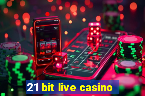 21 bit live casino