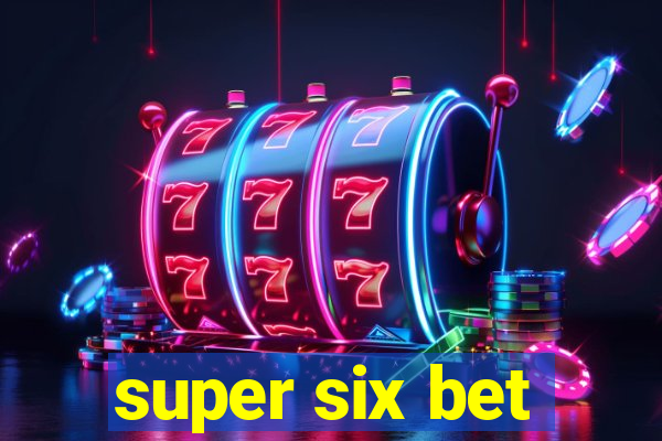 super six bet