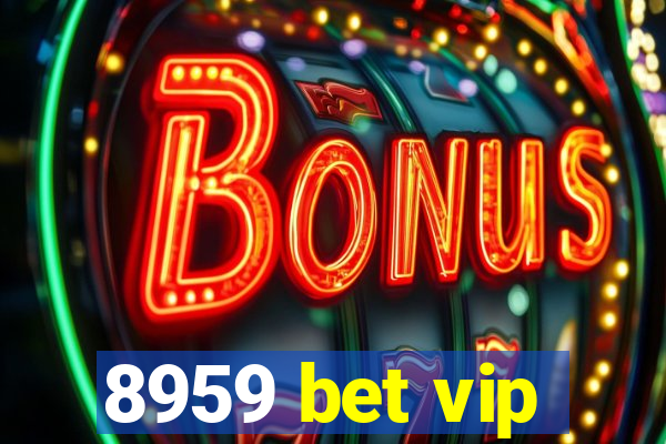 8959 bet vip