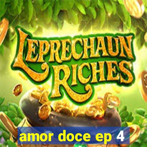 amor doce ep 4