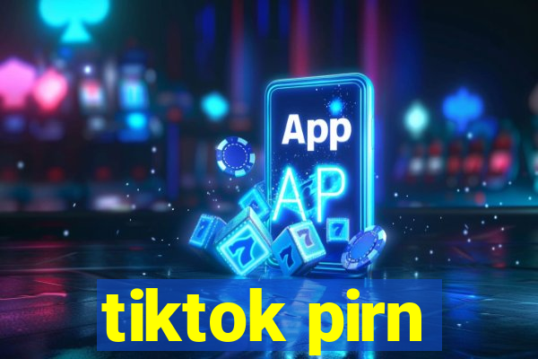 tiktok pirn