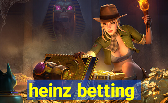 heinz betting