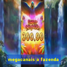 megacanais a fazenda