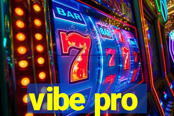 vibe pro