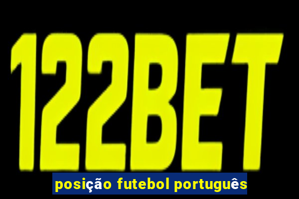 posição futebol português