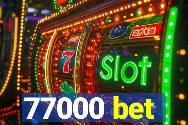 77000 bet