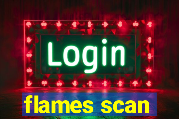 flames scan