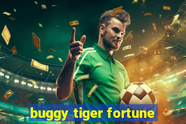 buggy tiger fortune