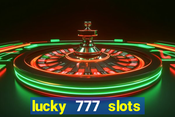 lucky 777 slots real money jili