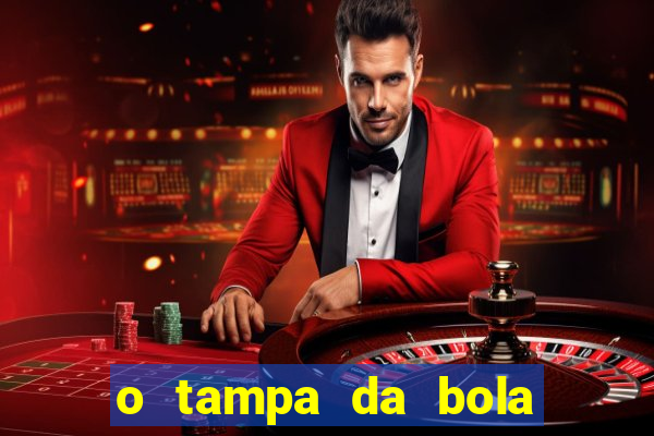 o tampa da bola ao vivo hoje