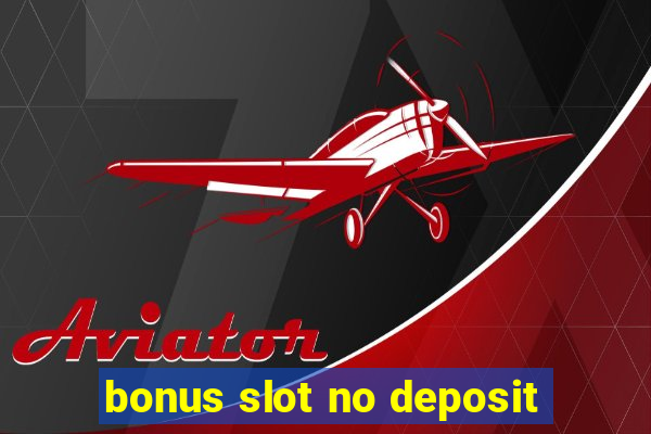 bonus slot no deposit