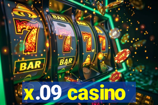 x.09 casino