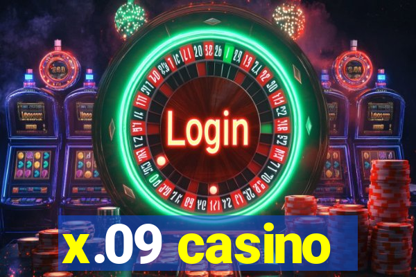 x.09 casino