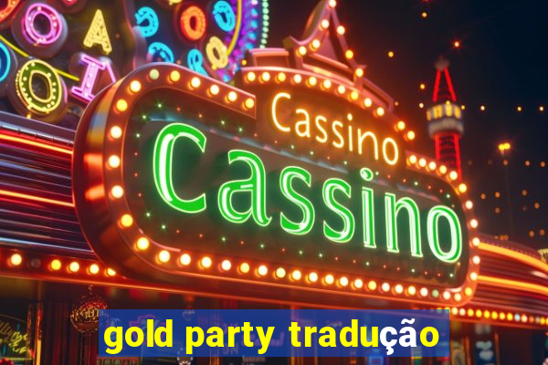 gold party tradução