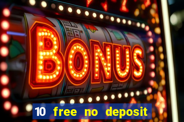 10 free no deposit casino uk 2021