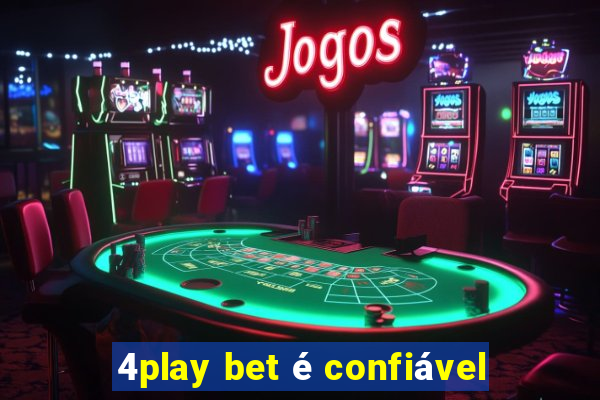 4play bet é confiável