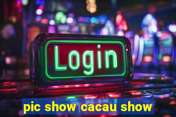 pic show cacau show