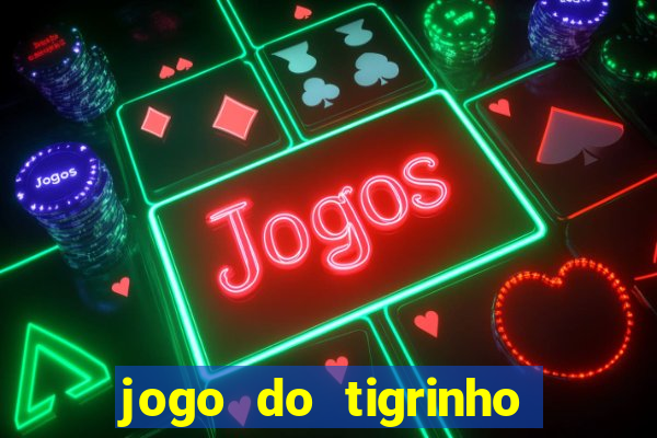 jogo do tigrinho falso para brincar