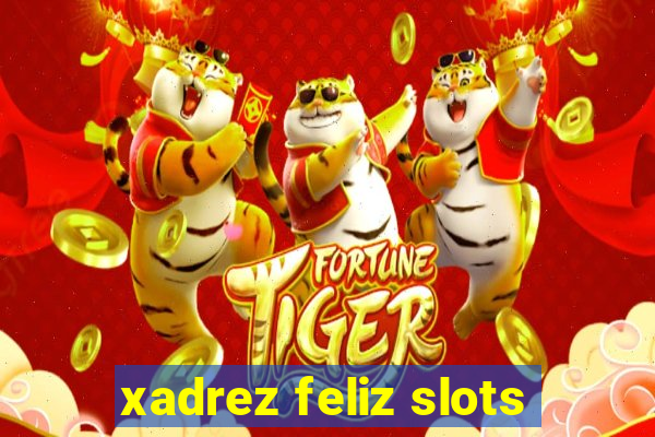 xadrez feliz slots