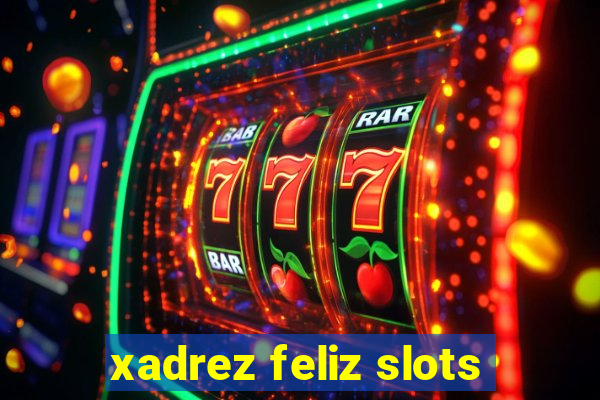 xadrez feliz slots