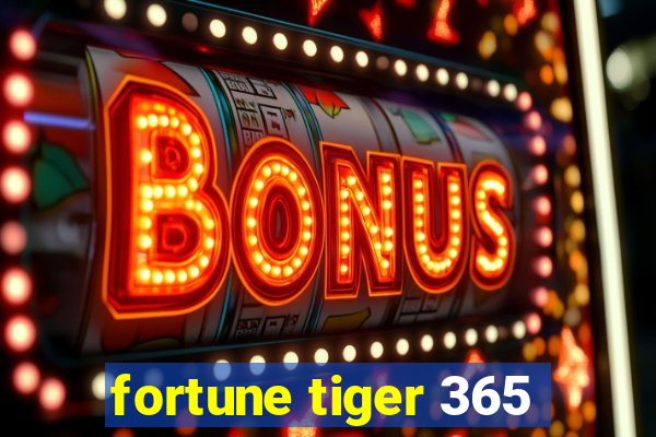 fortune tiger 365