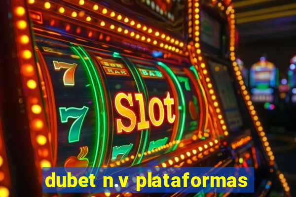 dubet n.v plataformas