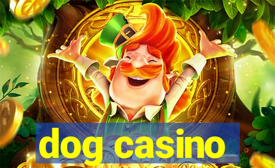 dog casino