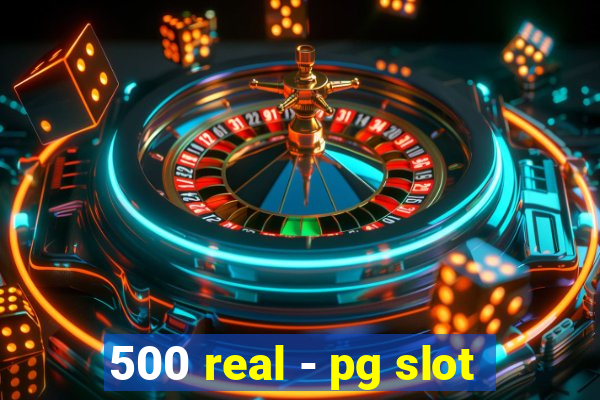 500 real - pg slot