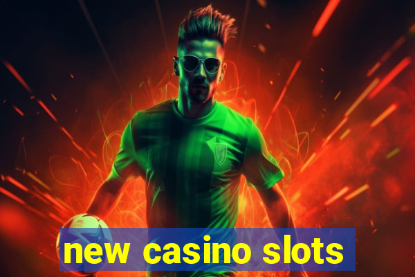 new casino slots