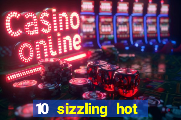 10 sizzling hot deluxe casino