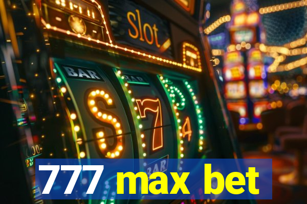 777 max bet