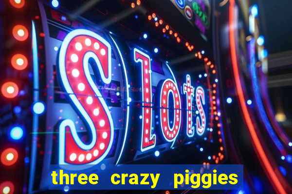 three crazy piggies onde jogar