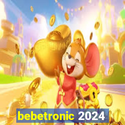 bebetronic 2024