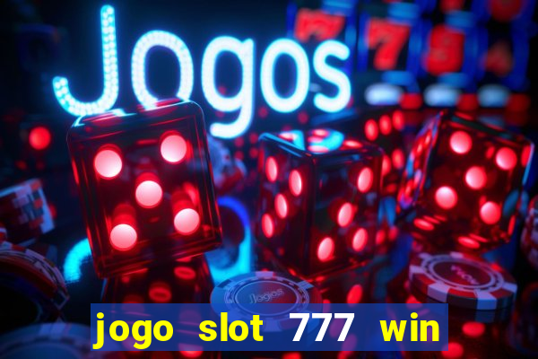 jogo slot 777 win paga mesmo