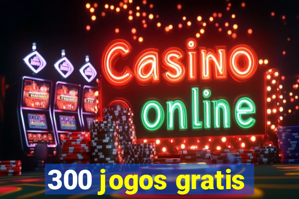 300 jogos gratis