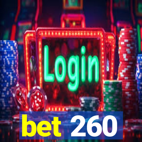 bet 260