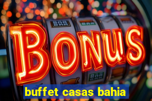 buffet casas bahia