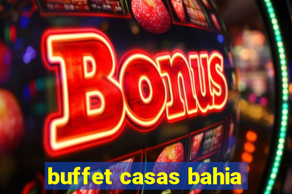 buffet casas bahia