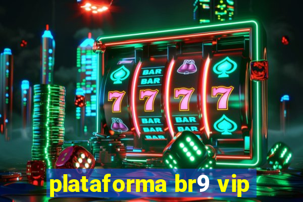 plataforma br9 vip